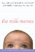 The Milk Memos: How Real Moms Learned to Mix Business With Babies-and How You Can, Too