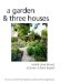 A Garden & Three Houses