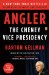  Angler: The Cheney Vice Presidency