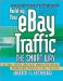  Building Your Ebay Traffic The Smart Way: Use Froogle, Datafeeds, Cross-Selling, Advanced Listing Strategies, and More to Boost Your Sales on the Web's #1 Auction Site