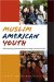  Muslim American Youth: Understanding Hyphenated Identities Through Multiple Methods