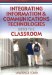  Integrating Information & Communications Technologies into the Classroom