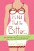  It's Not That I'm Bitter...: Or How I Learned to Stop Worrying About Visible Panty Lines and Conquered the World