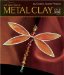  New Directions in Metal Clay: 25 Creative Jewelry Projects