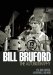  Bill Bruford: The Autobiography Yes, King Crimson, Earthworks, and More