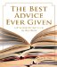 The Best Advice Ever Given: Life Lessons for Success in the Real World