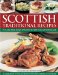  Scottish Traditional Recipes: A Celebration of the Authentic Food and Cooking of Scotland