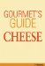  Gourmet Guide to Cheese