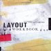  Layout Workbook: A Real-world Guide to Building Pages in Graphic Design