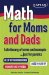  Math for Moms and Dads: A Dictionary of Terms and Concepts...just for Parents