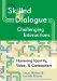  Using Skilled Dialogue to Transform Challenging Interactions: Honoring Identity, Voice, & Connection