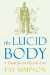 The Lucid Body: A Guide for the Physical Actor