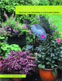 Gardens To Go: Creating And Designing A Container Garden