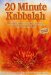  20 Minute Kabbalah: The Daily Personal Spiritual Practice That Brings You to God, Your Soul-knowing, and Your Heart's Desires