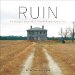  Ruin: Photographs of a Vanishing America