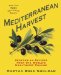  Mediterranean Harvest: Vegetarian Recipes from the World's Healthiest Cuisine
