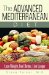  Advanced Mediterranean Diet: Lose Weight, Feel Better, Live Longer
