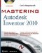  Mastering Autodesk Inventor 2010