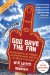  God Save the Fan: How Steroid Hypocrites, Soul-Sucking Suits, and a Worldwide Leader Not Named Bush Have Taken The Fun Out of Sports