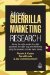  More Guerrilla Marketing Research: Asking the Right People, the Right Questions, the Right Way and Effectively Using the Answers to Make More Money
