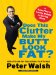 Does This Clutter Make My Butt Look Fat?: An Easy Plan for Losing Weight and Living More