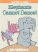  Elephants Cannot Dance!