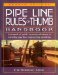  Pipe Line Rules of Thumb Handbook: Quick and Accurate Solutions to Your Everyday Pipeline Problems
