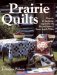  Prairie Quilts: Projects for the Home Inspired by the Life and Times of Laura Ingalls Wilder
