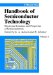  Handbook of Semiconductor Technology