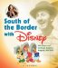  South of the Border With Disney: Walt Disney and the Good Neighbor Program, 1941-1948