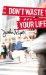  Don't Waste Your LIfe