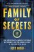 Family of Secrets: The Bush Dynasty, America's Invisible Government, and the Secret History of the Last Fifty Years