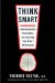  Think Smart: A Neuroscientist's Prescription for Improving Your Brain's Performance