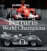  Ferrari's World Champions: The World Championship Winning Cars