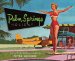  Palm Springs Holiday: A Vintage Tour from Palm Springs to the Salton Sea