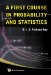 A First Course in Probability and Statistics