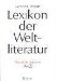  Lexikon Der Weltliteratur: Biographisch-Bibliographisches Handworterbuch Nach Autoren Und Anonymen Werken