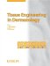  Tissue Engineering in Dermatology: Reprint Of: Skin Pharmacology and Physiology 2009, Vol. 22, No. 2