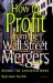  How to Profit from the Wall Street Mergers: Riding the Takeover Wave