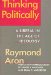  Thinking Politically: A Liberal in the Age of Ideology