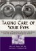  Taking Care of Your Eyes: A Collection of the Patient Education Handouts Used by America's Leading Eye Doctors