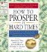  How to Prosper in Hard Times: Blueprints for Abundance by the Greatest Motivational Teachers of All Time