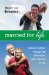  Married for Life: Growing Together Through the Differences And Surprises of Life