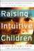  Raising Intuitive Children: Guide Your Children to Know and Trust Their Gifts