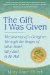 The Gift I Was Given: The Journey of a Caregiver Through the Stages of What Now?, Why Me?, & Ah Ha!