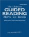 The Ultimate Guided Reading How-To Book: Building Literacy Through Small-Group Instruction