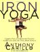  Iron Yoga: Combine Yoga And Strength Training For Weight Loss And Total Body Fitness
