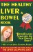 The Healthy Liver & Bowel Book