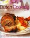  Dutch Cooking: Traditions, Ingredients, Tastes, Techniques Over 80 Recipes
