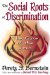 The Social Roots of Discrimination